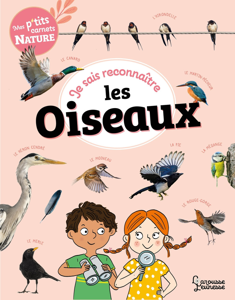 JE SAIS RECONNAÎTRE LES OISEAUX - Mary Gribouille - LAROUSSE