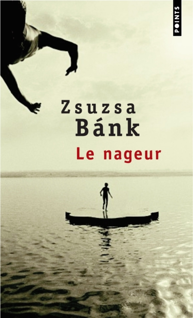 Le Nageur - Zsuzsa Bánk - POINTS