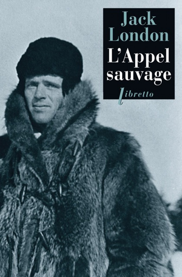 L'appel sauvage - Jack London, Jack London - LIBRETTO