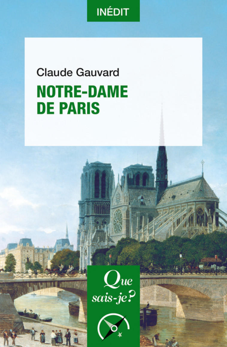 Notre-Dame de Paris - Claude Gauvard, Claude Gauvard - QUE SAIS JE