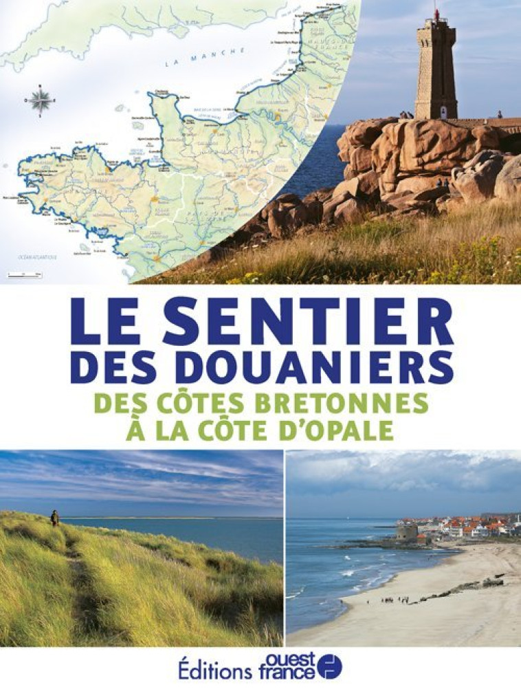 Le sentier des douaniers - des côtes bretonnes à la côtes d'Opale - Philippe Bertin, Ludivine Fasseu, Dominique Irvoas-Dantec - OUEST FRANCE