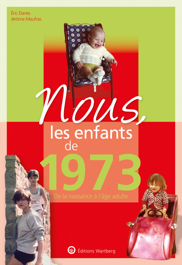 Nous, les enfants de 1973 - Je´ro^me Maufras, Je´ro^me Maufras - WARTBERG