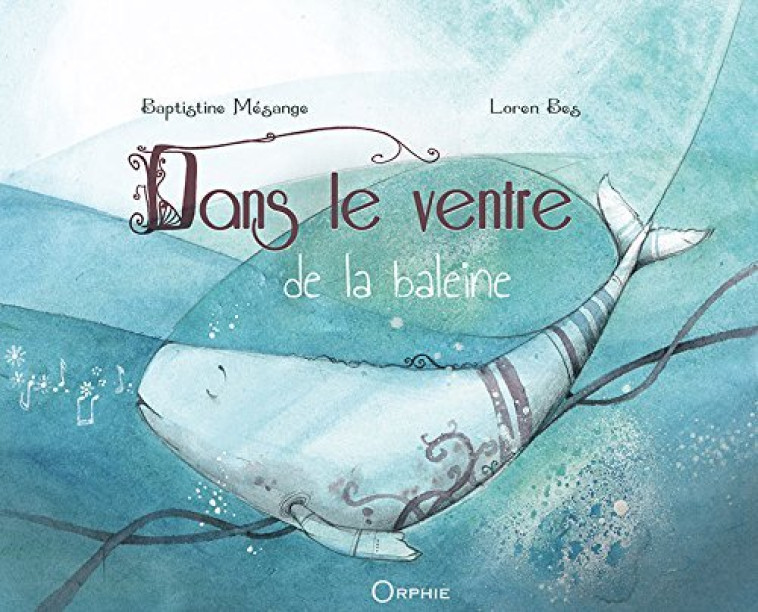 Dans le ventre de la baleine - Baptistine Mésange, Loren Bes - ORPHIE