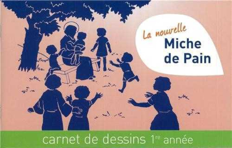 LA NOUVELLE MICHE DE PAIN - CARNET DE DESSINS 1ERE ANNEE - Cécile DAMEZ,  DAMEZ CECILE - TEQUI