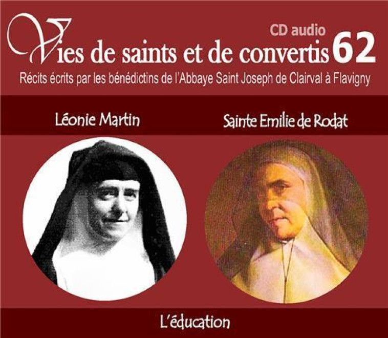 CD -vies de saints et convertis 62 Léonie Martin - sainte Emilie de Rodat - l'éducation - CD362 -  Abbaye saint Joseph de Clairval - RA IMAGE