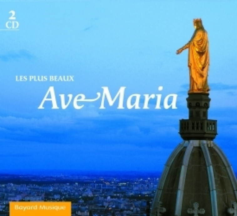 Les plus beaux Ave Maria -   - BAYARD MUSIQUE