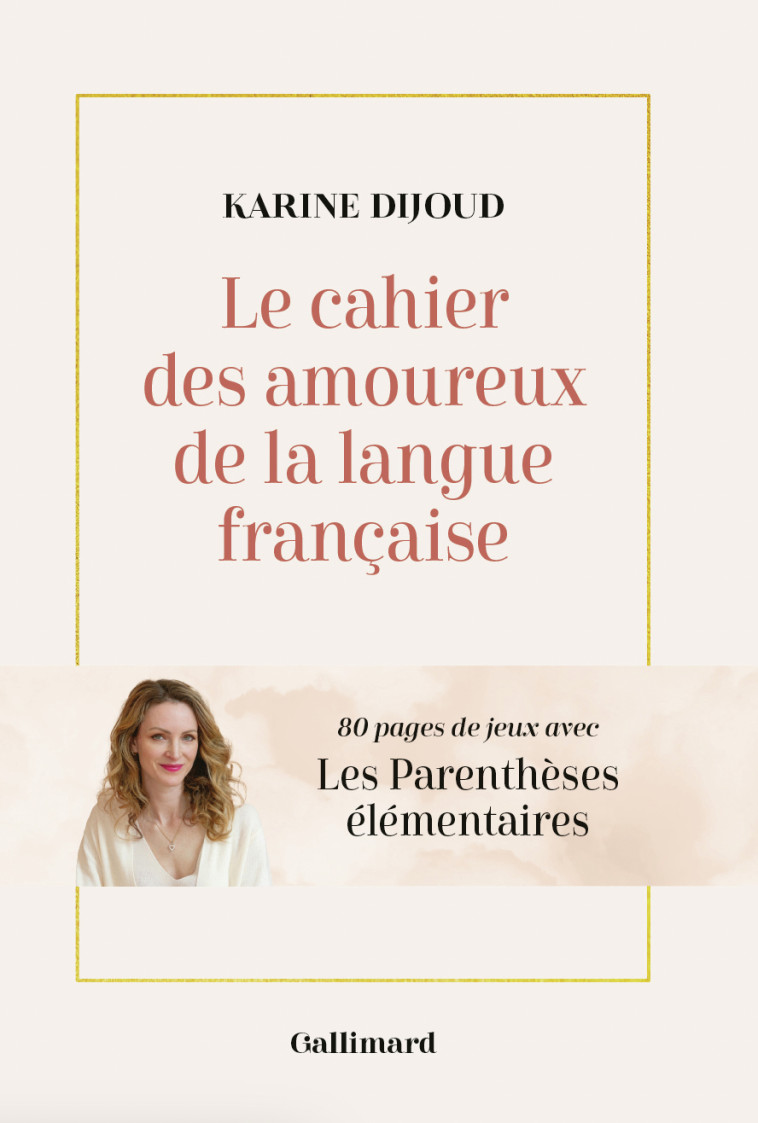 Le cahier des amoureux de la langue française - Karine Dijoud - GALLIM LOISIRS