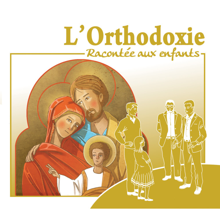 L'orthodoxie racontée aux enfants - Marc Geoffroy - FRANCE PRODUC