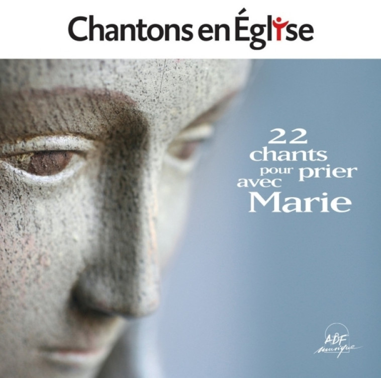 Chantons en Église - 22 chants pour prier avec Marie -   - ADF MUSIQUE