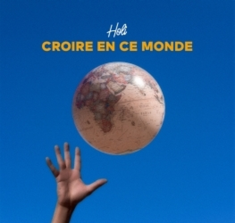 Croire en ce monde -  Holi - ADF MUSIQUE