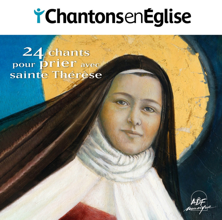 Chantons en Église - 24 chants pour prier avec sainte Thérèse -   - ADF MUSIQUE