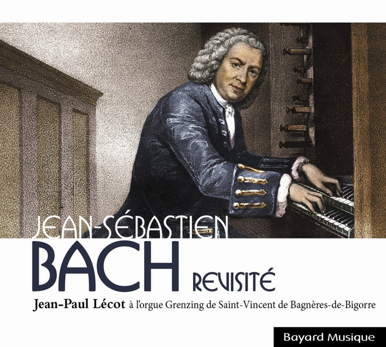 Jean-Sébastien Bach revisité - Jean-Paul Lécot - BAYARD MUSIQUE