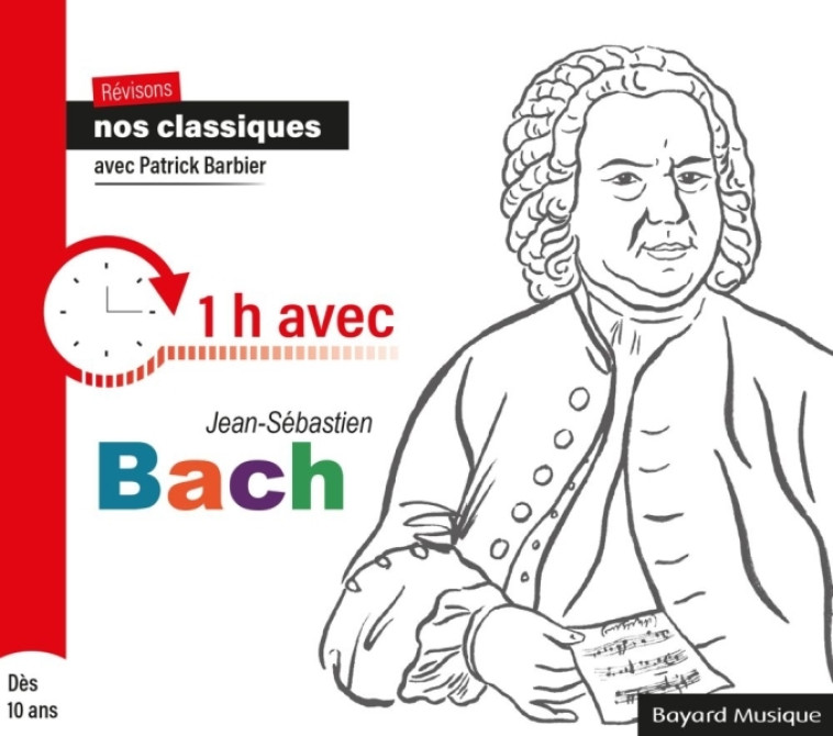 Révisons nos classiques - 1h avec Jean-Sébastien Bach - Patrick Barbier - BAYARD MUSIQUE