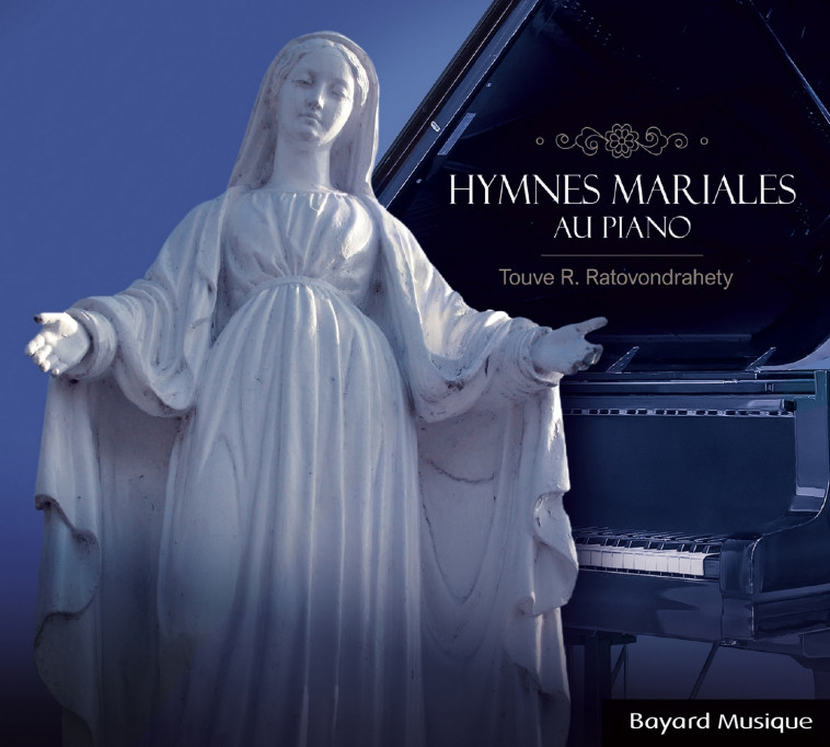 Hymnes mariales au piano - Touve R. Ratovondrahety - BAYARD MUSIQUE