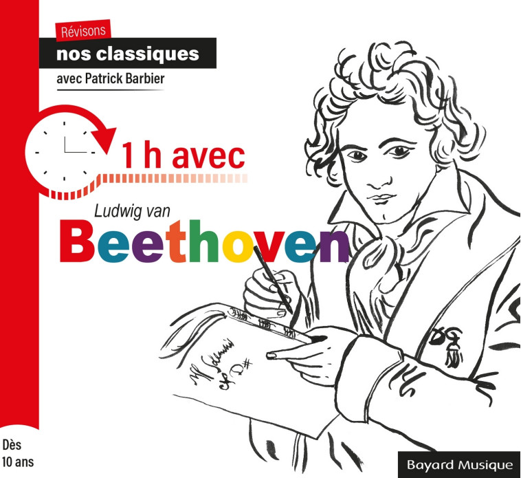 Révisons nos classiques - 1h avec Ludwig van Beethoven - Patrick Barbier - BAYARD MUSIQUE