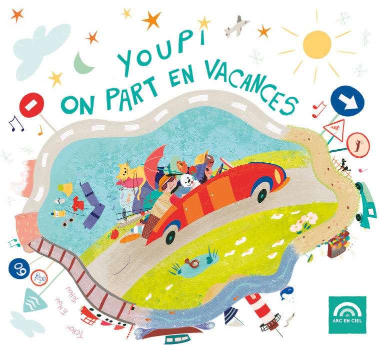 Youpi ! On part en vacances -   - ARC EN CIEL