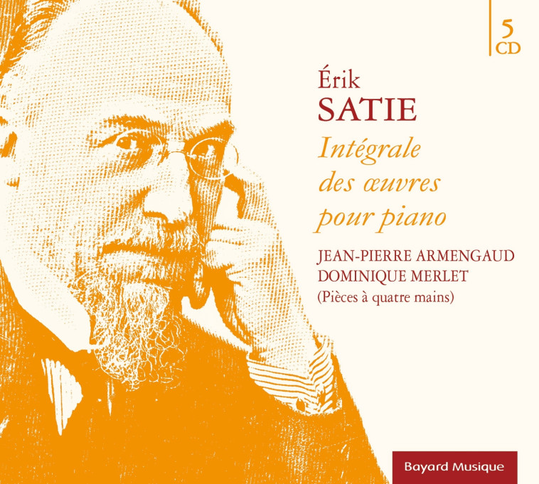 Erik Satie - Intégrale des oeuvres pour piano - Erik Satie - BAYARD MUSIQUE