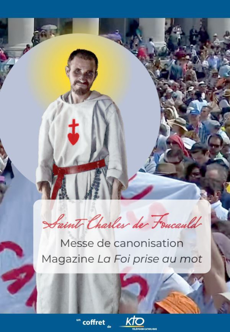 Saint Charles de Foucauld - Messe de canonisation -  KTO - KTO