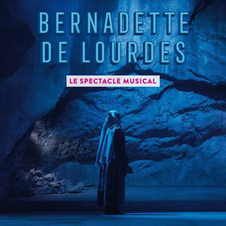 Bernadette de Lourdes, le spectacle musical - Nouvelle édition - CD - Grégoire Deck - BERNADETTE