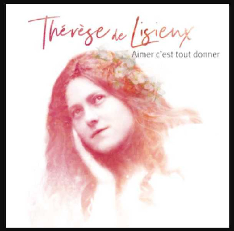 Thérèse de Lisieux, Aimer c'est tout donner - CD - Natasha St-Pier - UNIVERSAL MUSIC