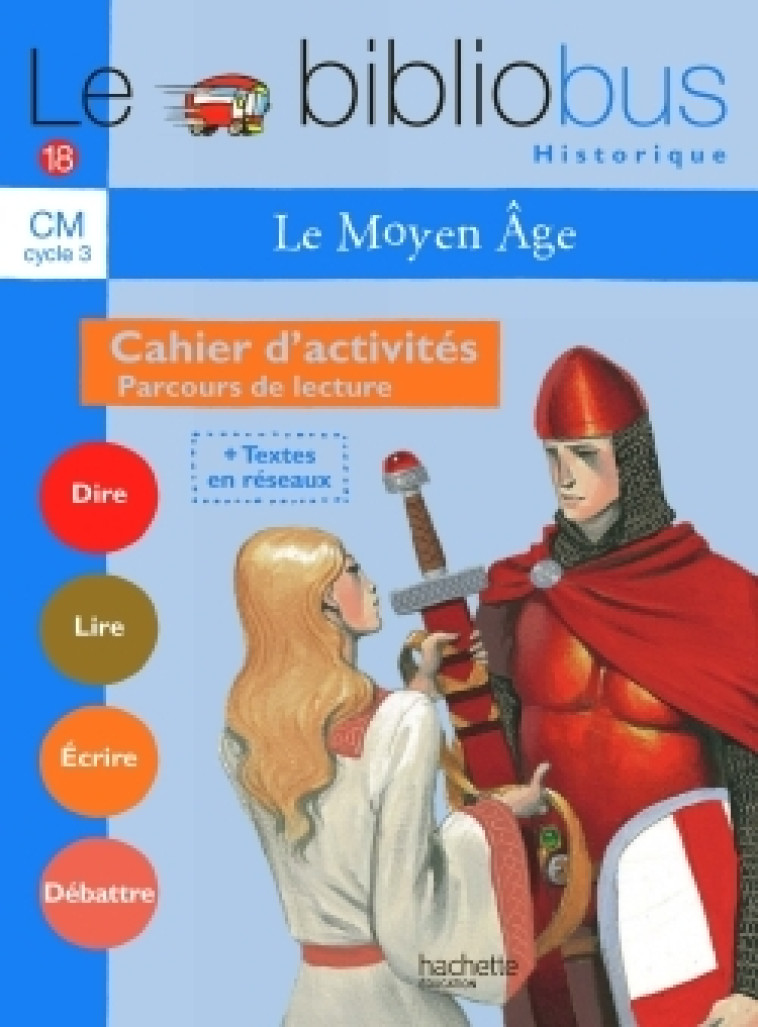 Le Bibliobus n° 18 CM - Le Moyen Age - Cahier d'activités - Ed.2006 - Pascal Dupont - HACHETTE EDUC