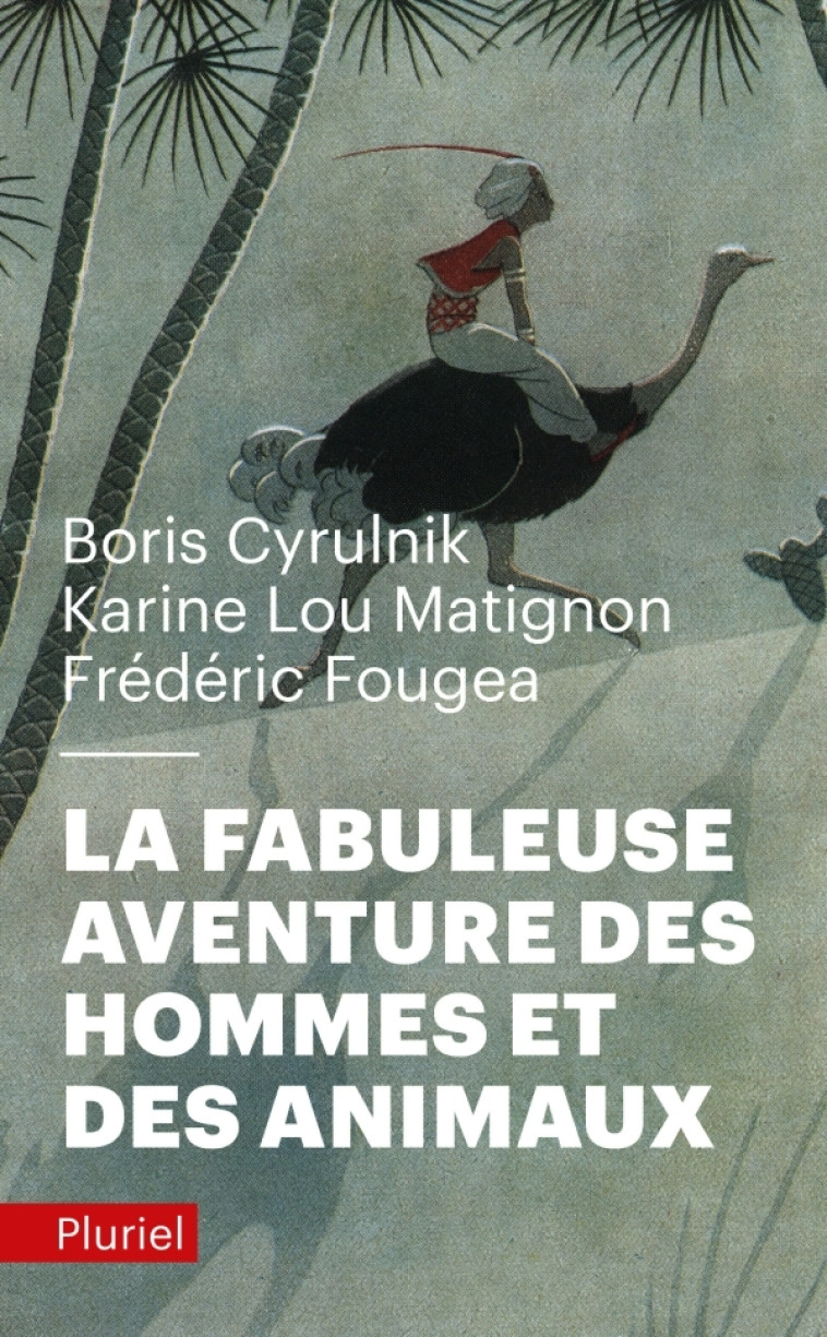 La fabuleuse aventure des hommes et des animaux - Boris Cyrulnik - PLURIEL