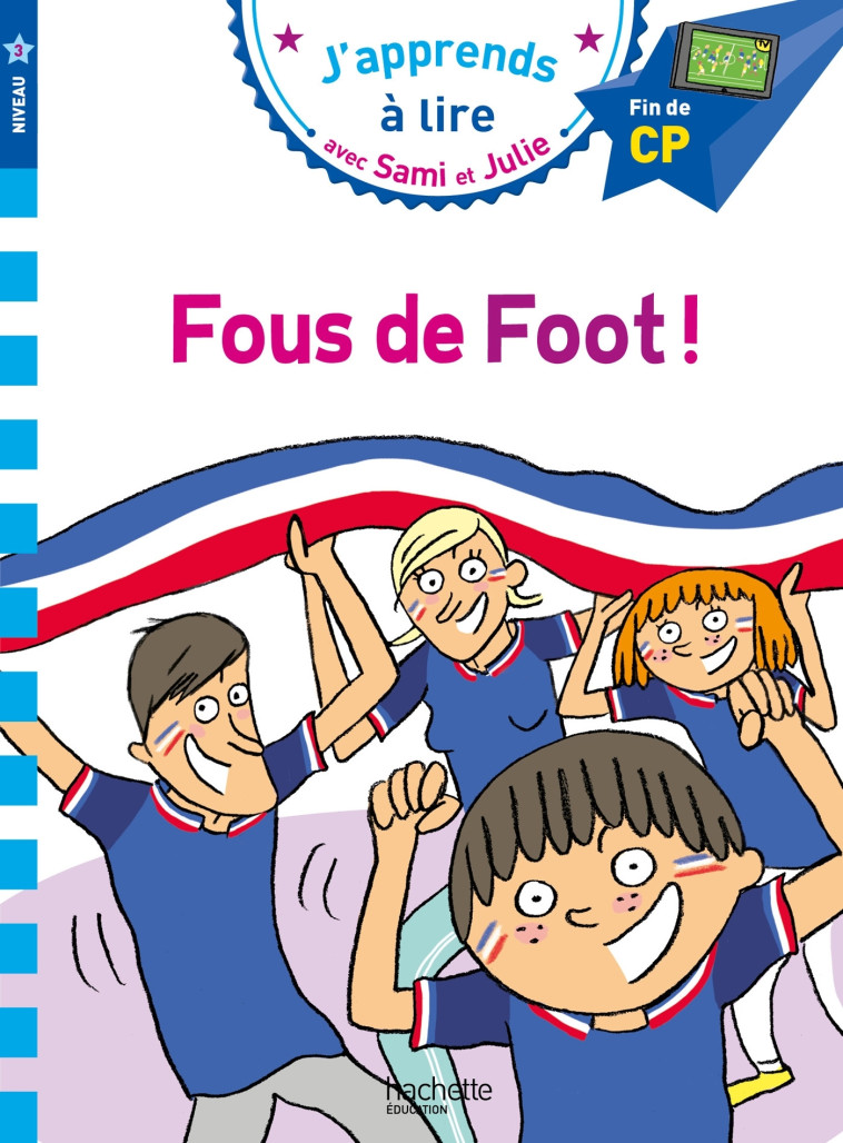 Sami et Julie CP Niveau 3 Fous de foot ! - Thérèse Bonté - HACHETTE EDUC