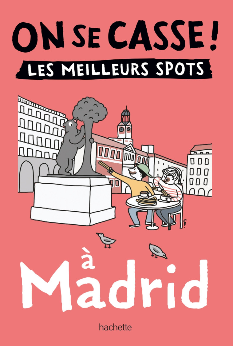 On se casse ! Les meilleurs spots à Madrid -   - HACHETTE TOURI