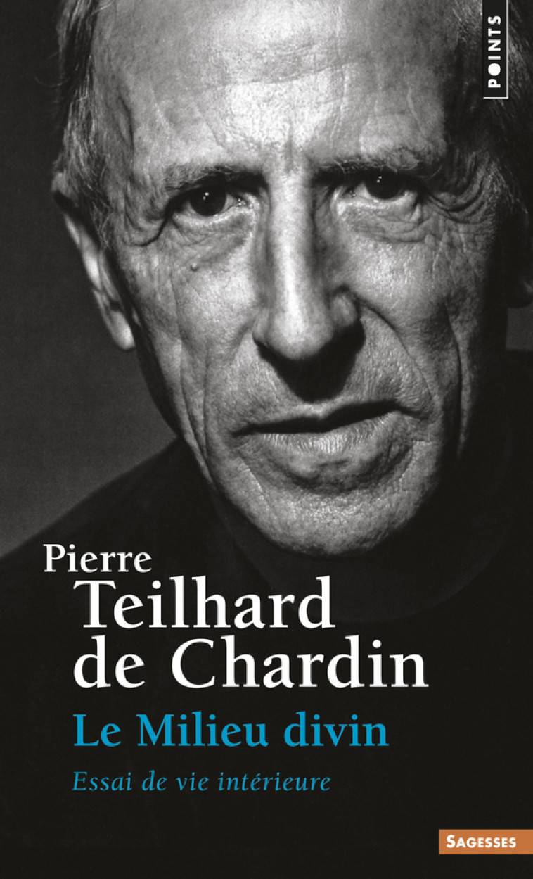 Le Milieu divin, tome 4 - Pierre Teilhard de Chardin - POINTS