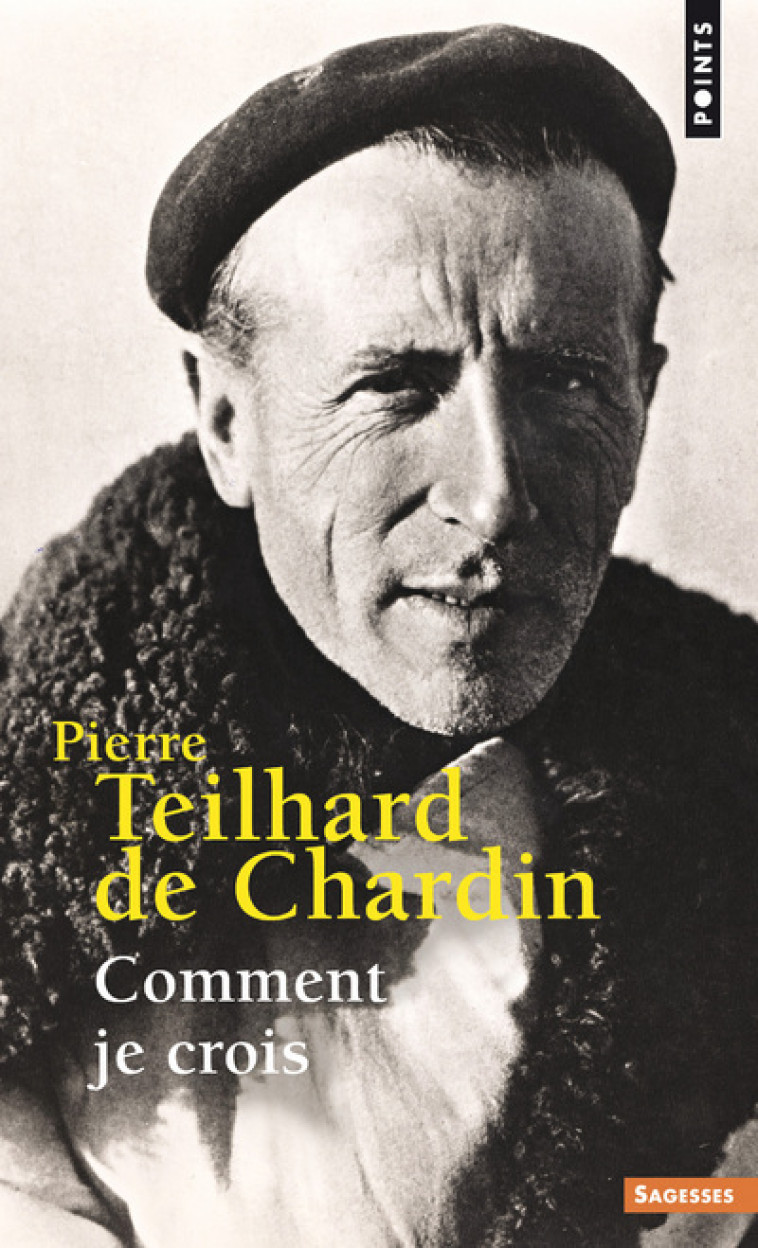 Comment je crois - Pierre Teilhard de Chardin - POINTS