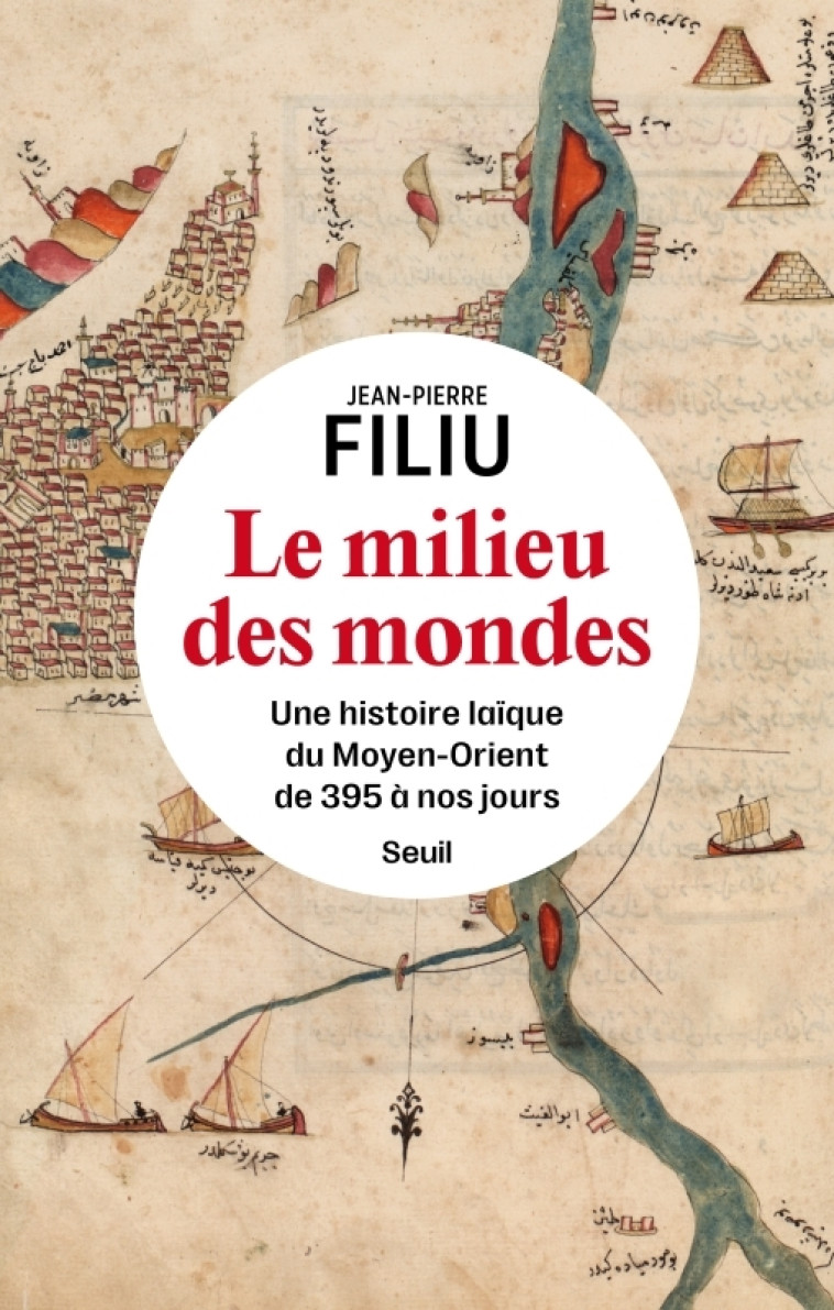 Le Milieu des mondes - Jean-Pierre Filiu - SEUIL