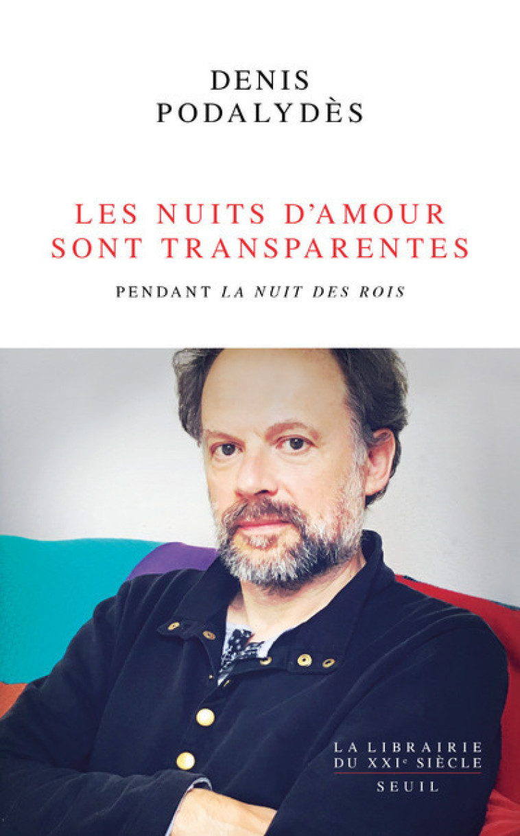 "Les Nuits d'amour sont transparentes. Pendant ""La Nuit des rois""" - Denis Podalydes - SEUIL