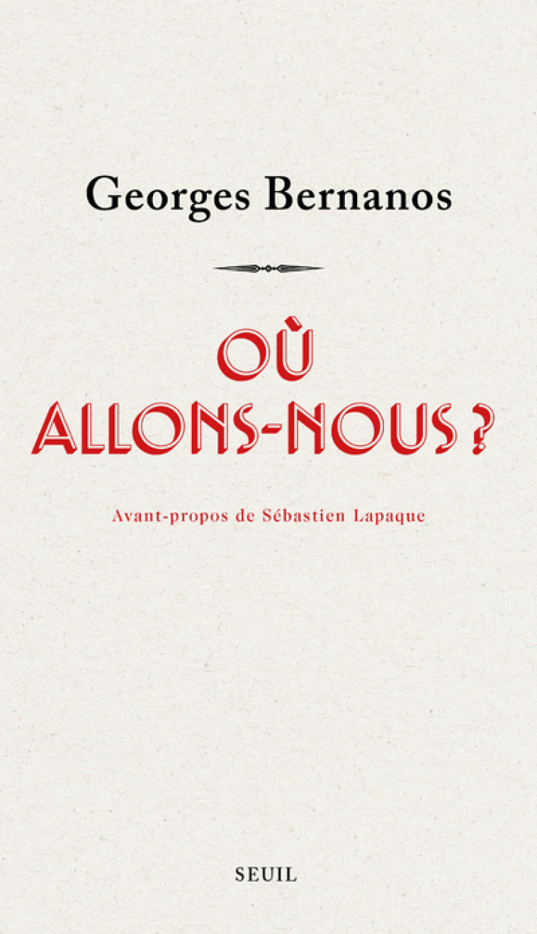 Où allons-nous ? - Georges Bernanos - SEUIL