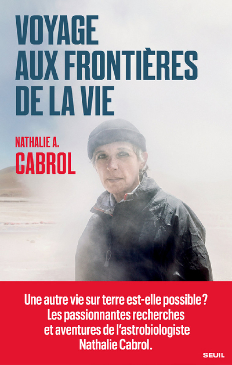 Voyage aux frontières de la vie - Nathalie A. Cabrol - SEUIL