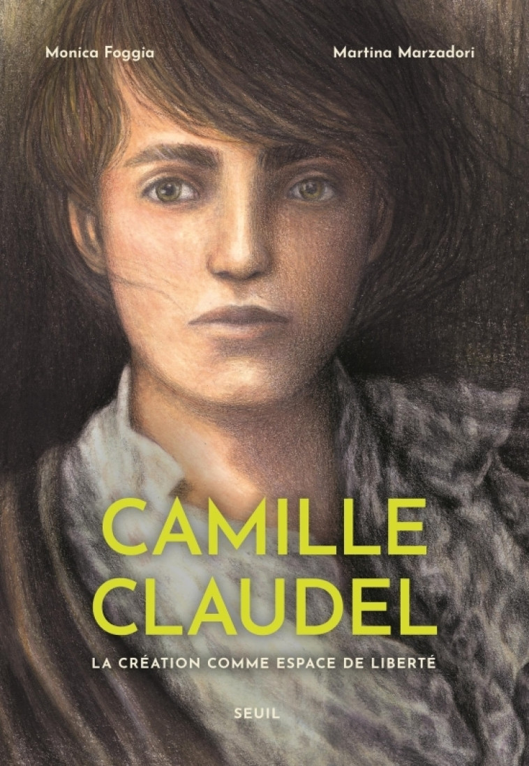 Camille Claudel - Monica Foggia - SEUIL