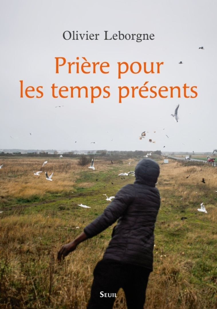 Prière pour les temps présents - Olivier Leborgne - SEUIL