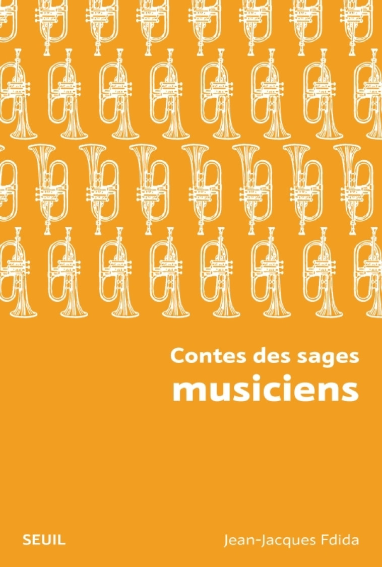 Contes des sages musiciens - Jean-Jacques Fdida - SEUIL