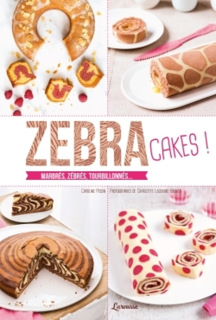 Zebra cakes - Caroline PESSIN - LAROUSSE