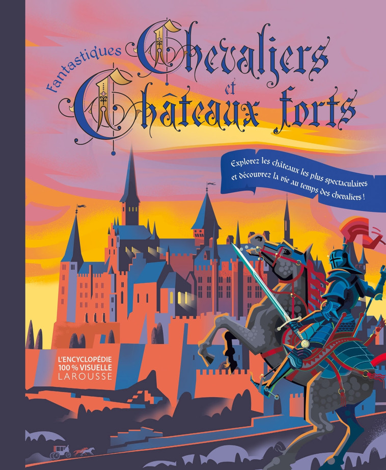 Fantastiques chevaliers et châteaux forts -  Collectif - LAROUSSE