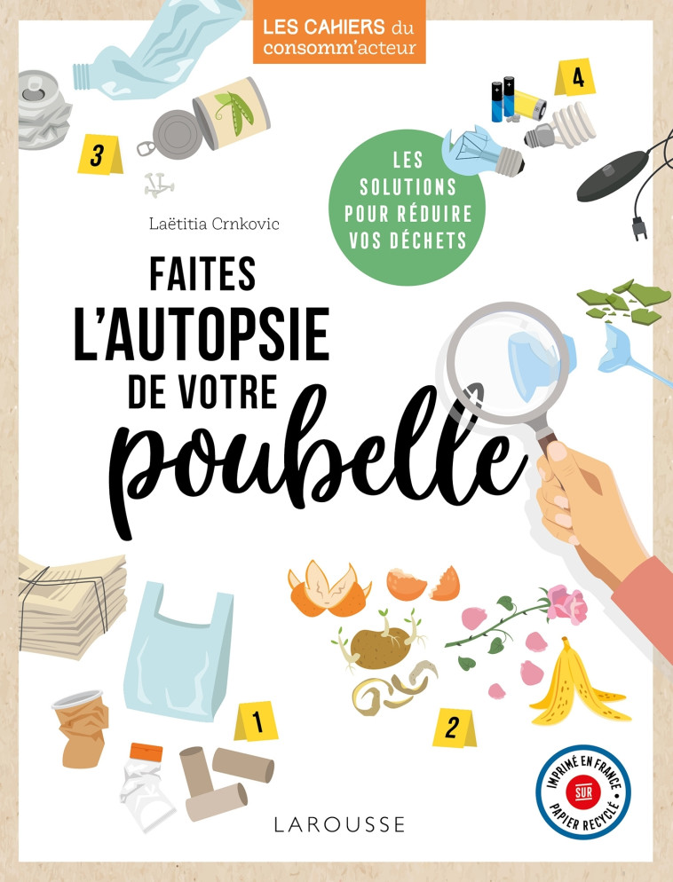 Faites l'autopsie de votre poubelle - Laetitia Crnkovic - LAROUSSE