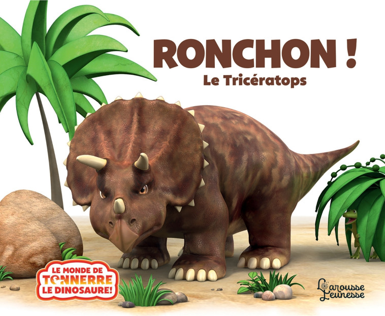 Ronchon le tricératops NE - Jeanne Willis - LAROUSSE