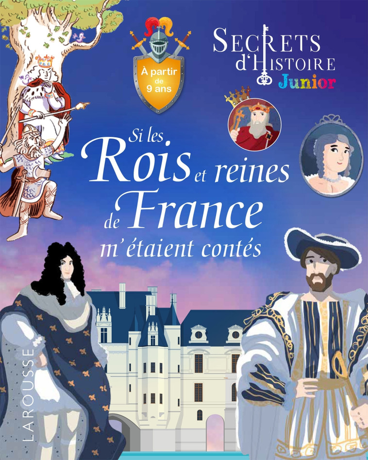 Secrets d'histoire - Si les rois et reines de France m'étaient contés - Lisa Guisquier - LAROUSSE