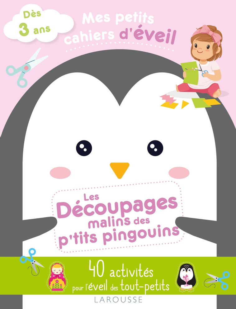 Mes petits cahiers d'éveil - Les découpages malins des p'tits pingouins -  Collectif - LAROUSSE