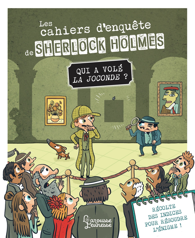 Les cahiers d'enquête de Sherlock Holmes - Qui a volé la Joconde ? - Sandra Lebrun - LAROUSSE