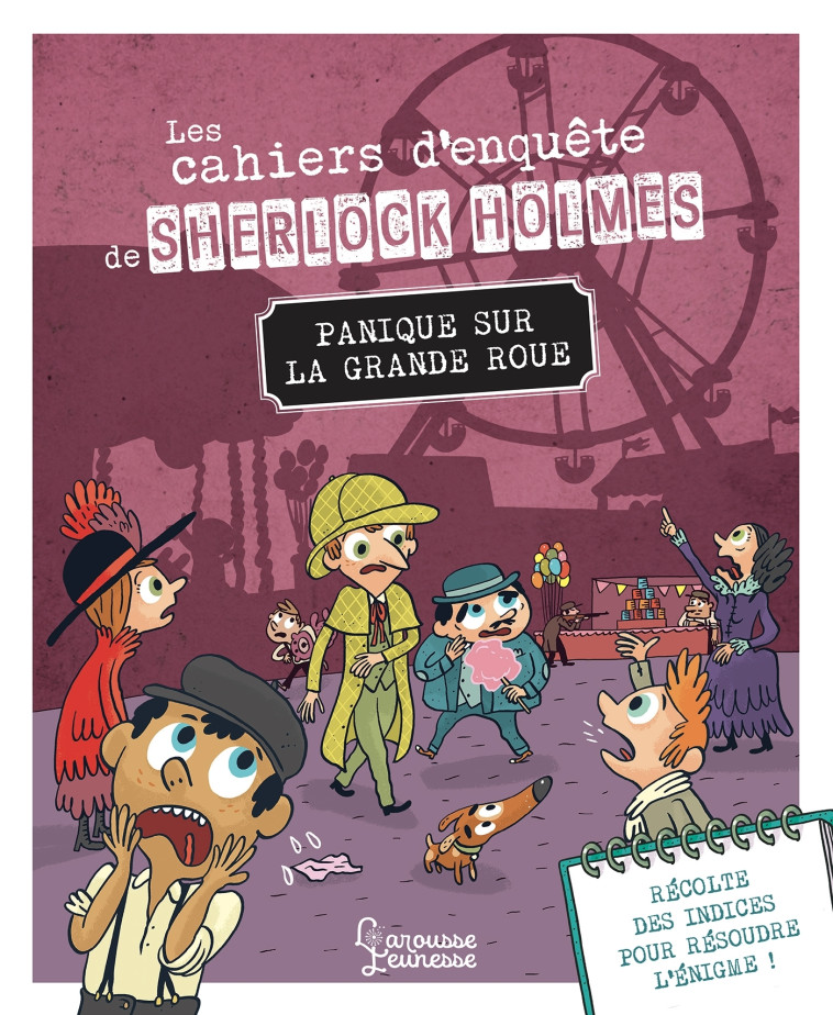 Les cahiers d'enquête de Sherlock Holmes - Panique sur la grande roue - Sandra Lebrun - LAROUSSE