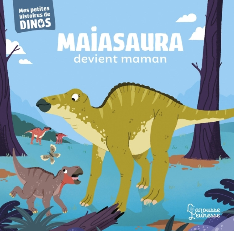 Maiasaura devient maman - Stéphane Frattini - LAROUSSE