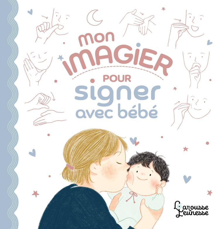 Mon imagier pour signer avec bébé - Sophie Nanteuil - LAROUSSE