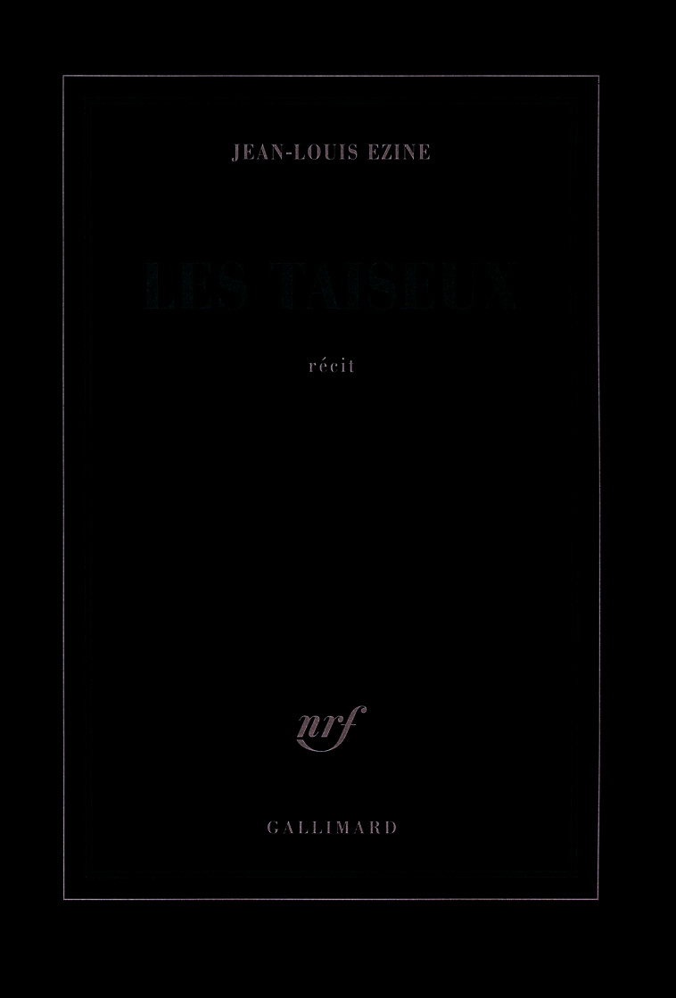 Les taiseux - Jean-Louis Ezine - GALLIMARD