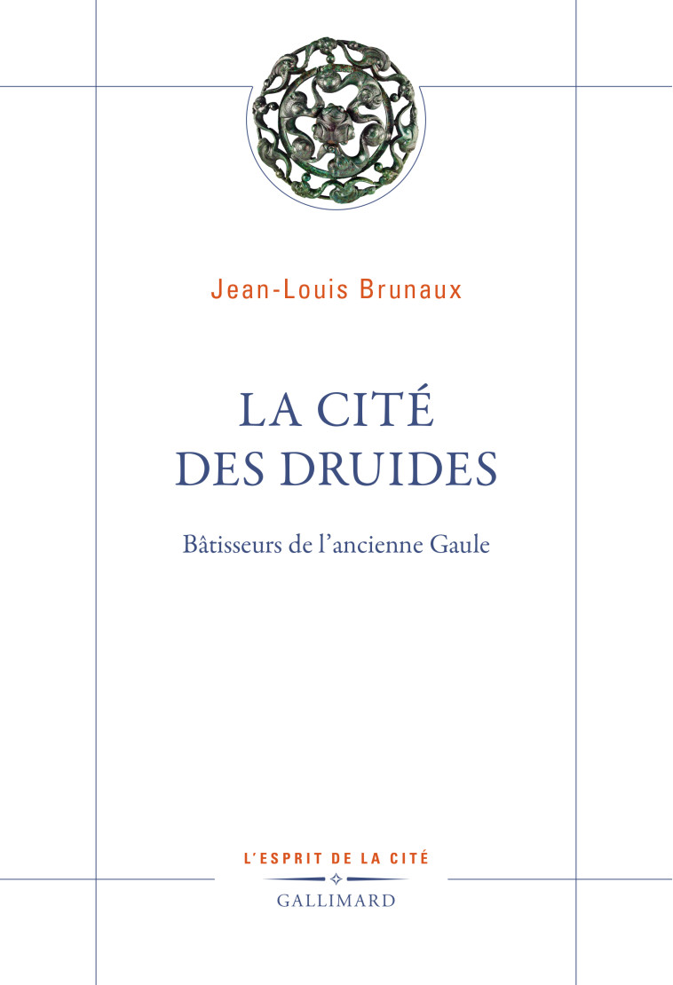 La Cité des druides -  JEAN-LOUIS BRUNAUX - GALLIMARD