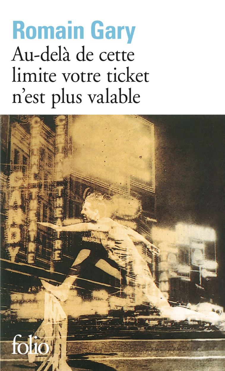 Au-delà de cette limite votre ticket n'est plus valable - Romain Gary - FOLIO